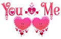 Valentines day label. You and me sticker. Emoticon wordart text. Heart pattern vector lettering. Marriage anniversary text.