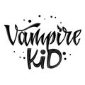 Vampire Kid quote. Hand drawn modern calligraphy Halloween party lettering logo phrase Royalty Free Stock Photo