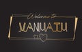 Vanuatu Welcome to Golden text Neon Lettering Typography Vector Illustration