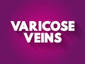 Varicose Veins text quote, concept background Royalty Free Stock Photo