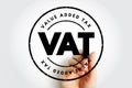 VAT Value Added Tax - type of tax that is assessed incrementally, acronym text stamp