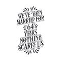 We`ve been Married for 64 years, Nothing scares us. 64th anniversary celebration calligraphy lettering