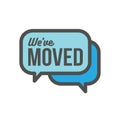 We`ve Moved Sign with Text Typography & icon to convey moving