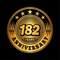 182 years anniversary celebration. 182nd anniversary logo design. 182years logo. Royalty Free Stock Photo