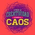 A veces la Creatividad se parece al Caos - Creativity sometimes looks like Chaos spanish text