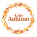 Vector autumn wreath from hand drawn leaves and branches and lettering Hello Autumn isolated on white background. Vector Royalty Free Stock Photo