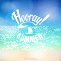 Vector background. Sea with reflections and blurred lights. Beautiful inscription Hooray Summer