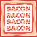 Vector bacon border with text set with letters in bacon colors