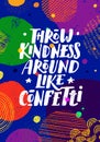Throw Kindness Around Like Confetti. Inspiring Motivation Bright Banner Concept.