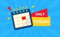 Vector banner only today sale countdown badge. Last time offers icon. Last chance, last day promo discount. Calendar on