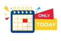 Vector banner only today sale countdown badge. Last time offers icon. Last chance, last day promo discount. Calendar on