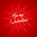 Vector be my Valentine inscription with rays of blast on red background. Royalty Free Stock Photo