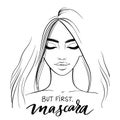 Vector beautiful girl portrait in sketch style and inscription But first, mascara.