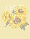 Vector Beautiful Letter Proportions Greeting Card Design with Sunflower Composition in Natural Colors wishing a Great