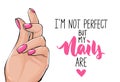 Vector Beautiful woman hands with pink nail polish. Handwritten lettering about nails.