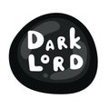 Vector black glossy button. Text Dark Lord. Promo sale sticker, cute label icon with rounded white text. Vector black doodle tag Royalty Free Stock Photo