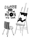 Vector artist workplace with easel with picture and insctiprion I LOVE YOU TO THE MOON AND BACK