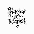 Vector calligraphy design thank you for your love in Spanish. Gracias por tu amor lettering for prints, posterd, banners