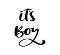 Vector calligraphy greeting card, Its a boy. baby shower lettering card. its boy lettering. Baby shower design card for Royalty Free Stock Photo