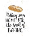 Nothing says home like the smell of baking, handwritten lettering, modern calligraphy