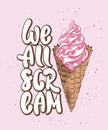 We all scream with ice cream sketch on pink background. Handwritten lettering Royalty Free Stock Photo