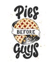 Pies before guys with pie sketch, white background. Handwritten lettering