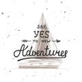 Say yes to new adventures with sketch of engraved ship. Handwritten lettering Royalty Free Stock Photo