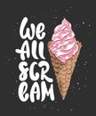 We all scream with ice cream sketch on dark background. Handwritten lettering Royalty Free Stock Photo