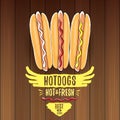 Vector cartoon hotdogs label isolated on wooden table background. Vintage hot dog poster or icon design element Royalty Free Stock Photo