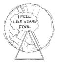 Vector Cartoon Illustration of Frustrated Mouse Running in Wheel with I Feel Like a Damn Fool Speech Bubble