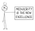 Vector Cartoon Illustration of Silly Man Holding Mediocrity Is the New Excellence Sign