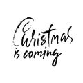 Vector Christmas calligraphy. Handwritten modern dry brush lettering. Typography poster. Christmas is coming. Royalty Free Stock Photo