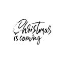 Vector Christmas calligraphy. Handwritten modern dry brush lettering. Typography poster. Christmas is coming. Royalty Free Stock Photo