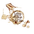 Vector Coffee Splash Circle and Letterings: Coffee is Always a Good Idea, Coffee Shop Emblem Template, Isolated.