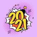 Vector colorful poster 2021 in pop art style with bomb explosive. Modern comics Happy New Year illustration with speech bubble