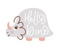 Vector cute baby triceratops Dinosaur with text Hello Dino. Hand drawn sweet cool baby illustration for nursery t-shirt