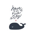Vector cute whale art and inscription Have a nice day
