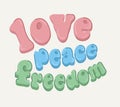 Vector decorative illustration. Love. Peace. Freedom. Lettering.