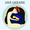 Save Ukraine. The girl cries and hugs the Earth, on which there is Ukraine. Vector illustration