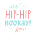 Vector doodle illustration with text lettering Hip-Hip Hooray!