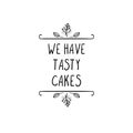 Vector Doodle Sign: We Have Tasty Cakes, Advertising Template, Black Lines.