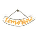 Vector doodle Signboard. Icon with handwriting text - tomorrow. Royalty Free Stock Photo