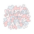 Vector doodle style illustration and quote: forever and ever. Hearts pattern