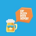 Vector Eat sleep beer repeat vector concept illustration or summer poster with cartoon funky beer mug character with