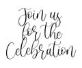 Vector elegant script lettering with Join Us For The Celebration invitation text for party and wedding announcement designs Royalty Free Stock Photo