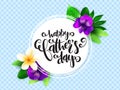 Vector father`s day greetings card with hand lettering - happy father`s day - with alstroemeria and plumeria flowers