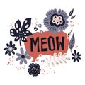 Vector flat hand drawn illustrations. Lettering Meow decorated with plants and flowers