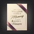 Vector Funeral Card. When Someone You Love Becomes a Memory the Memory Becomes a Treasure. Quote Funeral Design Template