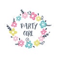 Vector funny illustration, quote party girl, bady shower nursery theme, lettering style font