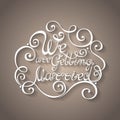 Vector We are Getting Married Inscription, St. Valentine's Day Symbol, Wedding